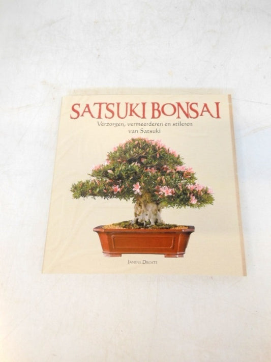 Bonsaï Satsuki - Entretien, multiplication et mise en forme du Satsuki (Ned), Janine Droste